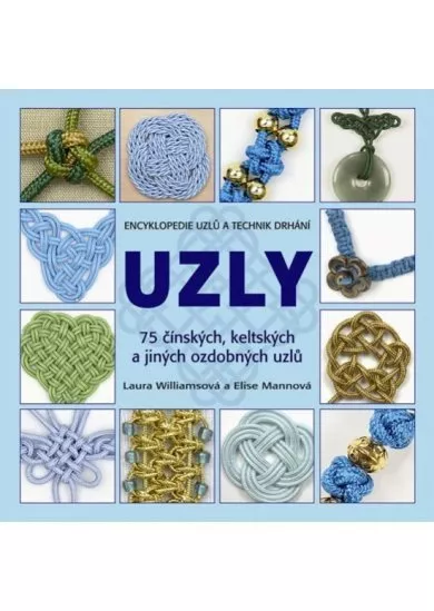Uzly - 75 čínských, keltských a jiných ozdobných uzlů