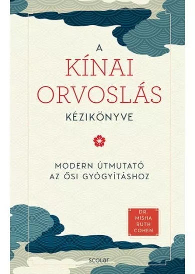 A kínai orvoslás kézikönyve - Az ősi gyógyítás modern útmutatója