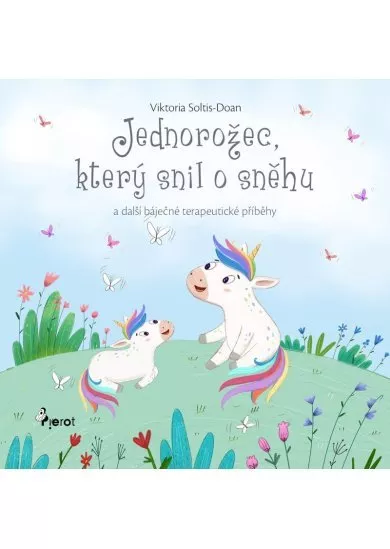 Jednorožec, který snil o sněhu a jiné terapeutické povídky