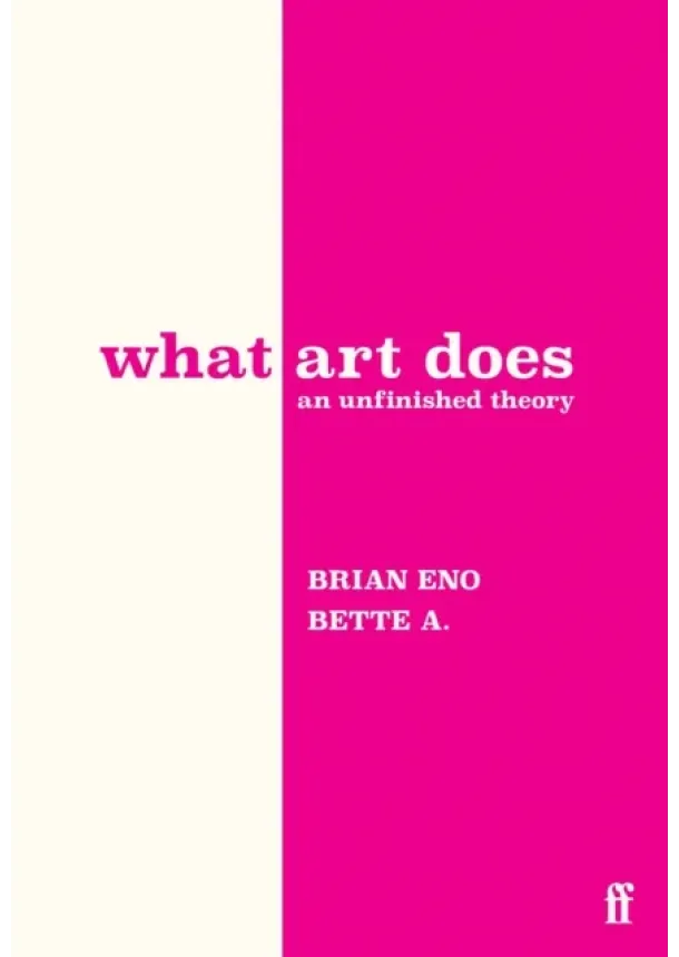 Brian Eno, Bette Adriaanse - What Art Does