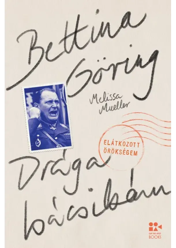 Bettina Göring - Drága bácsikám - Elátkozott örökségem
