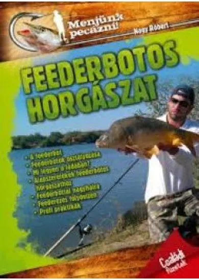 Menjünk pecázni!  - Feederbotos horgászat 