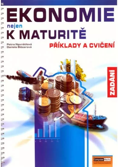 Ekonomie nejen k maturitě - Příklady a cvičení - Zadání