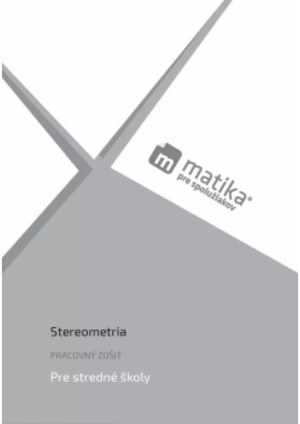 Marek Liška, Tomáš Valenta, Lukáš Král a kol. - Matika pre spolužiakov: Stereometria (pracovný zošit)