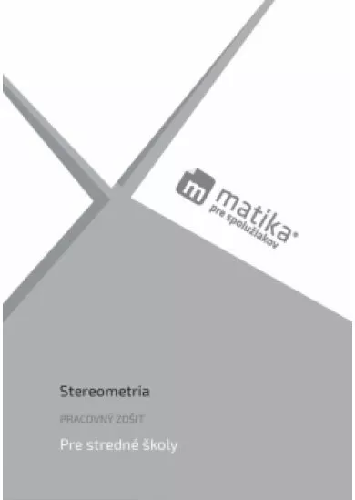 Matika pre spolužiakov: Stereometria (pracovný zošit)