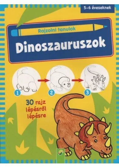Rajzolni tanulok: Dinoszauruszok - 30 rajz lépésről lépésre