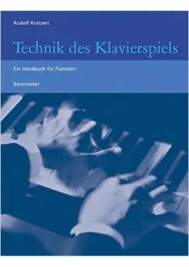 Rudolf Kratzert - Technik des Klavierspiels - Ein Handbuch fur Pianisten