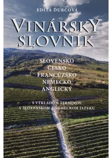 Vinársky slovník (slovensko-česko-francúzsko-nemecko-anglický) - S výkladom termínov v slovenskom a nemeckom jazyku