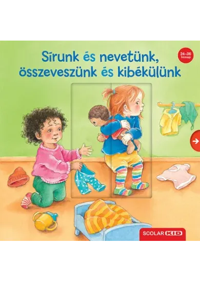 Sírunk és nevetünk, összeveszünk és kibékülünk