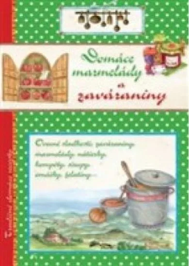 Domáce marmelády a zaváraniny Tradičné domáce recepty