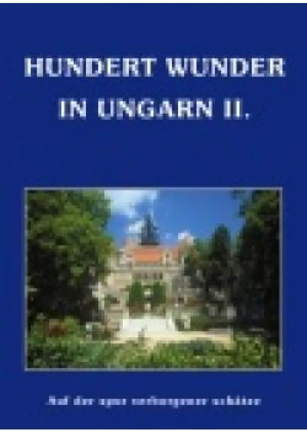 VÁLOGATÁS - HUNDERT WUNDER IN UNGARN II.