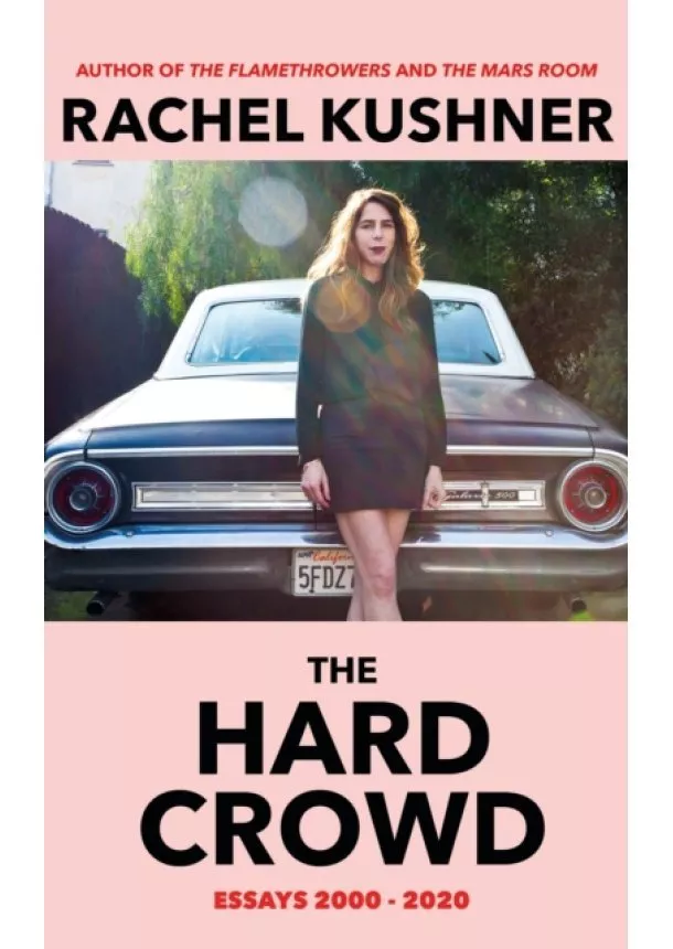 Rachel Kushner - The Hard Crowd