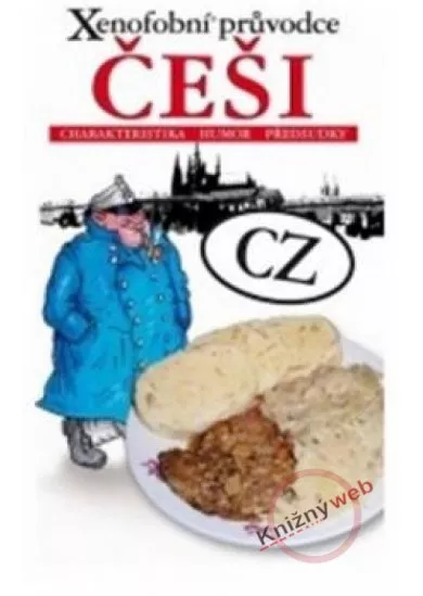 Xenofobní průvodce – Češi (Charakteristika, humor, předsudky)
