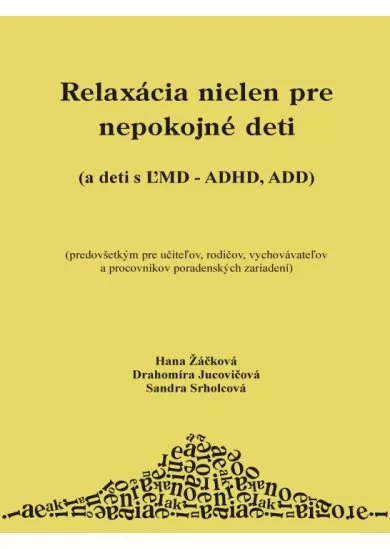 Relaxácia nielen pre nepokojné deti - a deti s ĽMD - ADHD, ADD