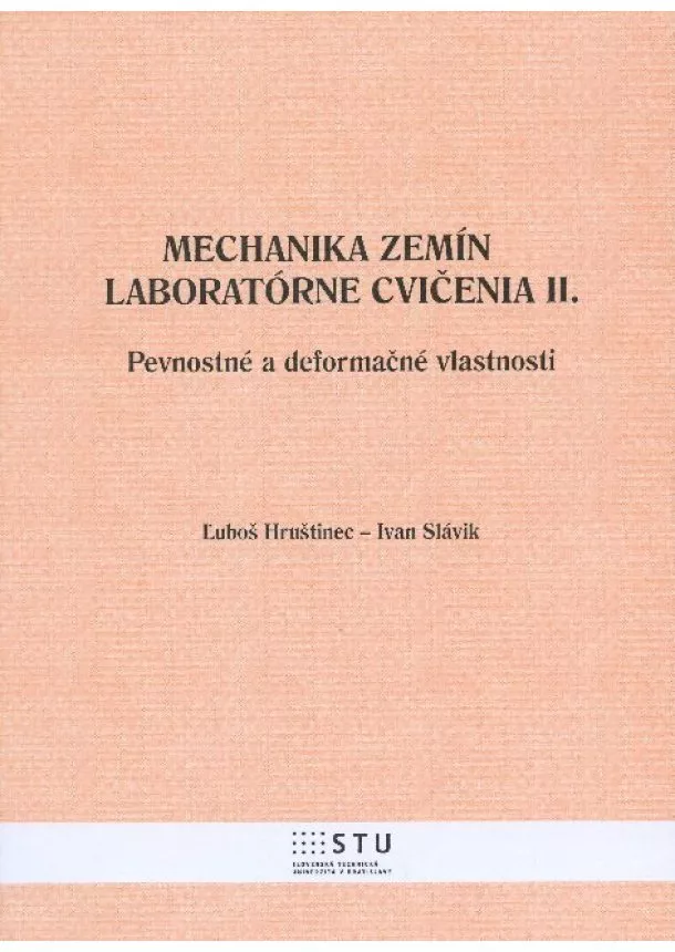 Ľuboš Hruštinec, Ivan Slávik - Mechanika zemín - laboratórne cvičenia II. - pevnostné a deformačné vlastnosti