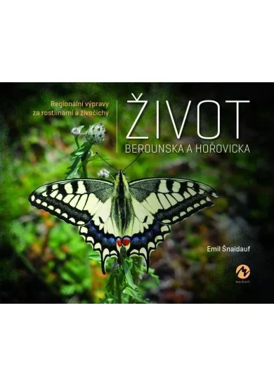 Život Berounska a Hořovicka - Regionální výpravy za rostlinami a živočichy