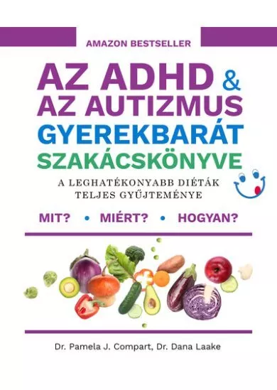 Az ADHD + az autizmus gyerekbarát szakácskönyve - A leghatékonyabb diéták teljes gyűjteménye