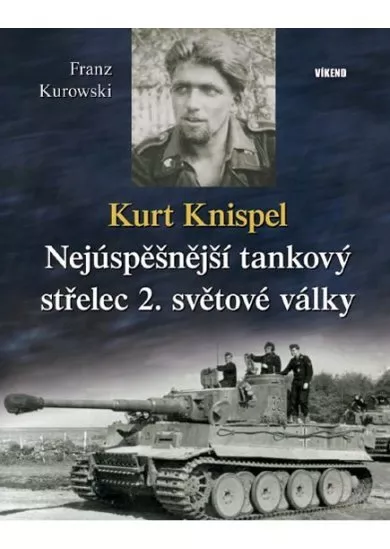 Kurt Knispel - Nejúspěšnější tankový střelec 2. světové války