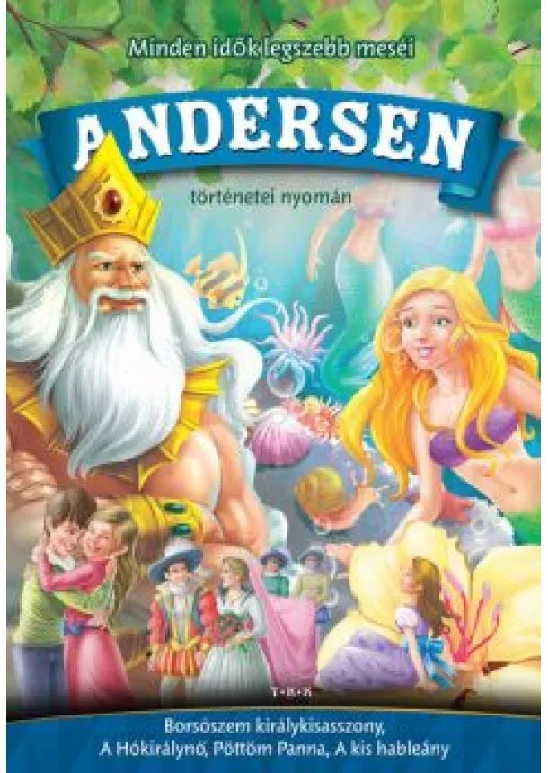 Hans Christian Andersen - Andersen: Borsószem királykisasszony - Minden idők legszebb meséi