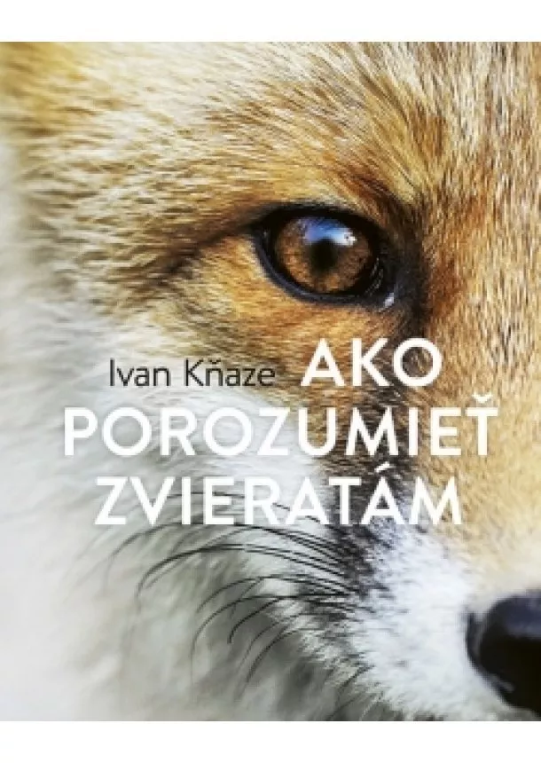 Ivan Kňaze - Ako porozumieť zvieratám
