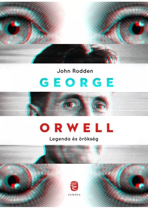 John Rodden - George Orwell - Legenda és örökség