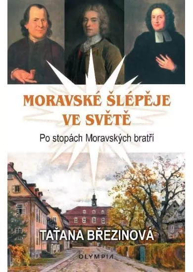 Moravské šlépěje ve světě - Po stopách Moravských bratří