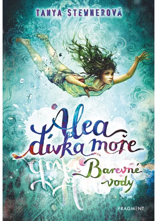 Tanya Stewnerová - Alea - dívka moře: Barevné vody