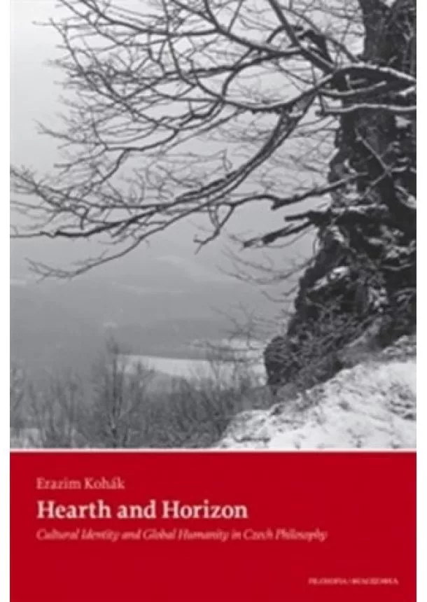 Erazim Kohák - Hearth and Horizon