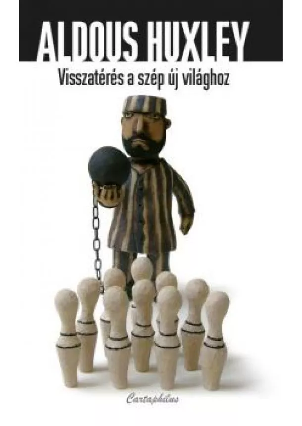 Aldous Huxley - Visszatérés a szép új világhoz