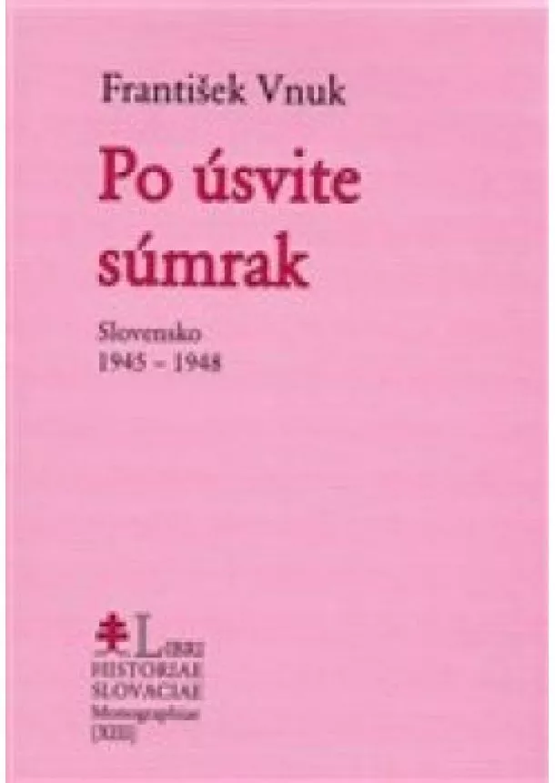 František Vnuk - Po úsvite súmrak - Slovensko 1945-1948