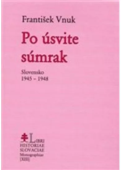 Po úsvite súmrak - Slovensko 1945-1948