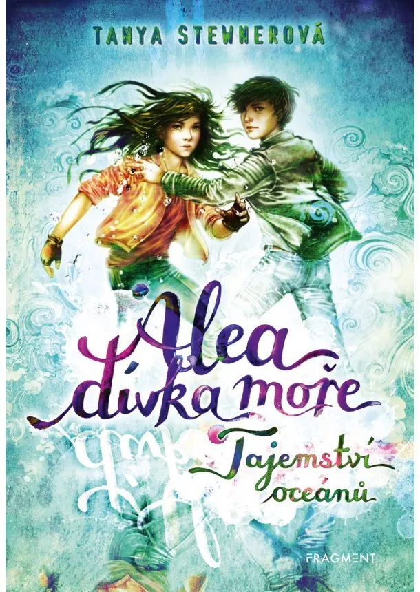 Tanya Stewnerová - Alea - dívka moře: Tajemství oceánů