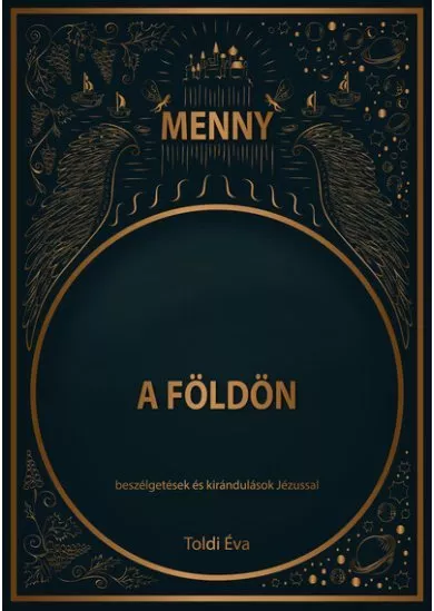 Menny a Földön - Beszélgetések és kirándulások Jézussal