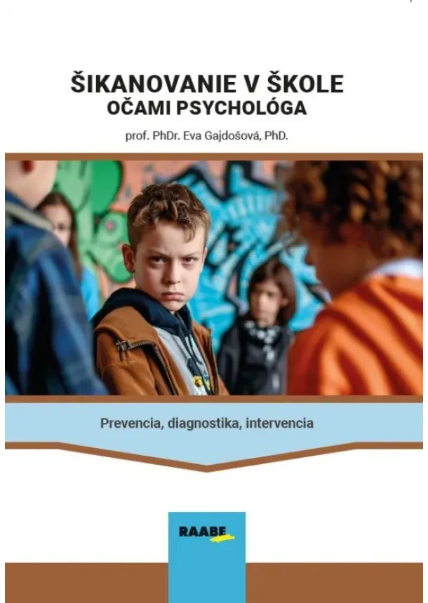 prof. PhDr. Eva Gajdošová, PhD. - Šikanovanie v škole očami psychológa - Prevencia, diagnostika, intervencia