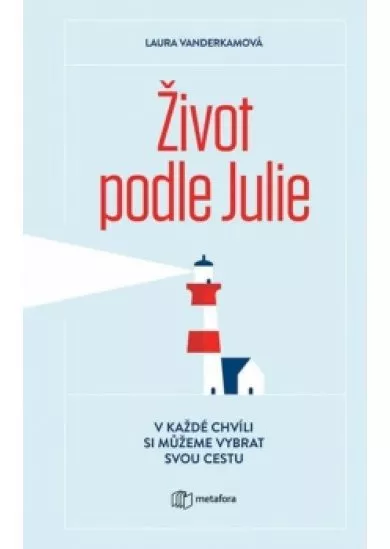 Život podle Julie - V každé chvíli si můžeme vybrat svou cestu