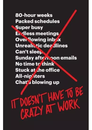 It Doesn't Have to Be Crazy at Work