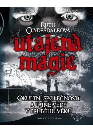 Utajená magie - Okultní společnosti a tajné vědy v průběhu věků