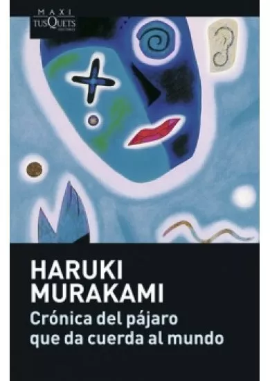 Crónica del pájaro que da cuerda al mundo