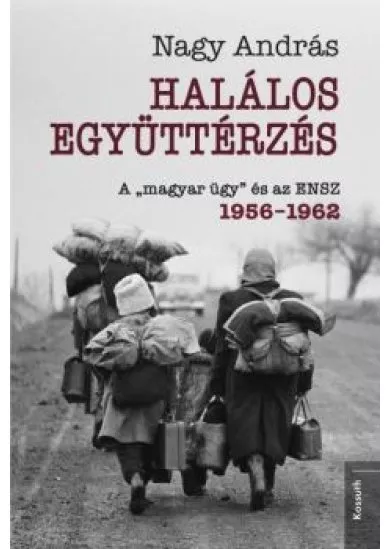 Halálos együttérzés - A „magyar ügy” és az ENSZ, 1956-1963