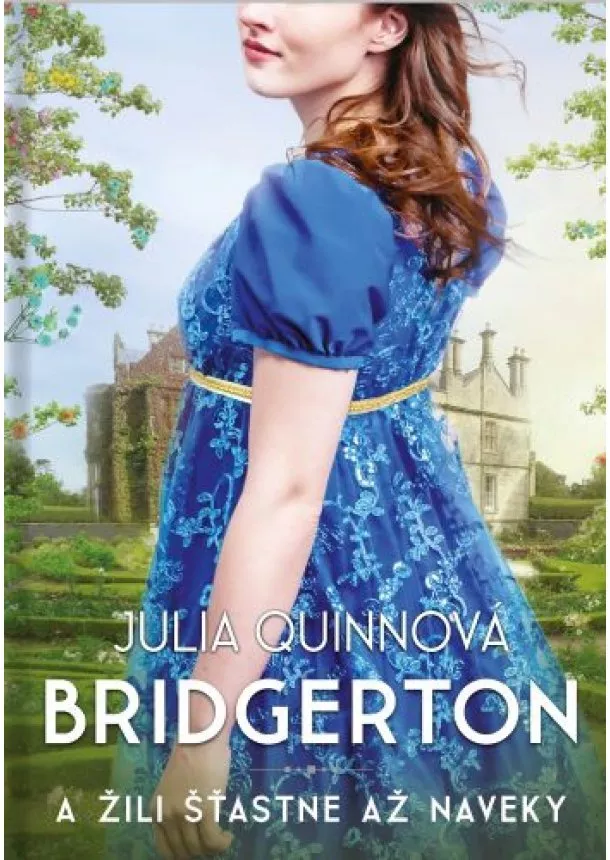 Julia Quinnová - A žili šťastne až naveky - Bridgertonovci 9. diel
