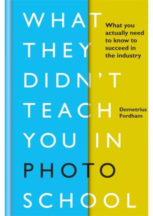 Demetrius Fordham - What They Didnt Teach You in Photo School