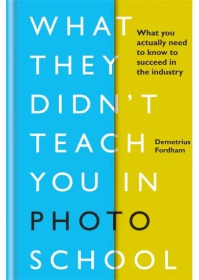 What They Didnt Teach You in Photo School