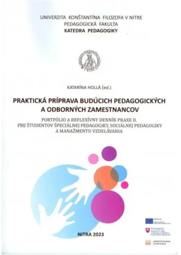 Katarína Hollá - Praktická príprava budúcich pedagogických a odborných zamestnancov. Portfólio a reflexívny denník pr - Pre študentov špeciálnej pedagogiky, sociálnej pedagogiky a manažmentu vzdelávania