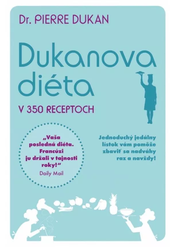 Pierre Dukan - Dukanova diéta v 350 receptoch