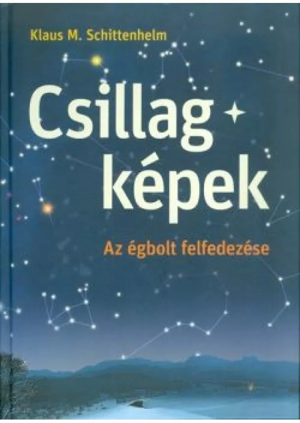 Klaus M. Schittenhelm - Csillagképek /Az égbolt felfedezése