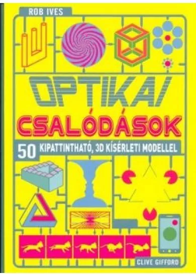 Optikai csalódások - 50 kipattintható, 3D kísérleti modellel