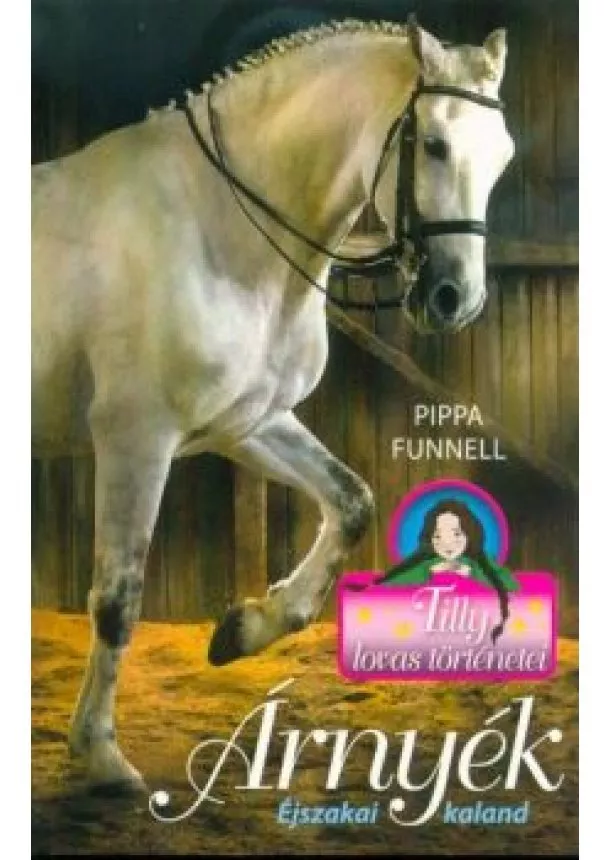 Pippa Funnell - Árnyék - Éjszakai kaland /Tilly lovas történetei 11.
