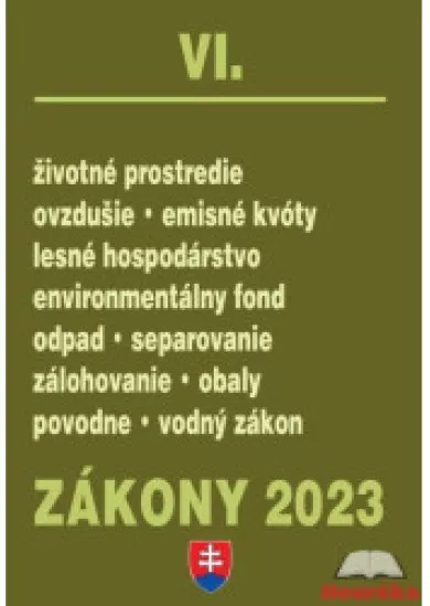 Zákony 2023 VI - Životné prostredie Environmentálny fond, Lesy, Ovzdušie, Odpady, Obaly, Vodné hospodárstvo