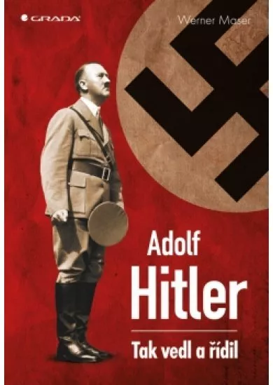 Adolf Hitler -  Tak vedl a řídil