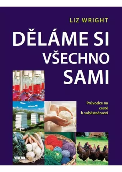 Děláme si všechno sami - Průvodce na cestě k soběstačnosti